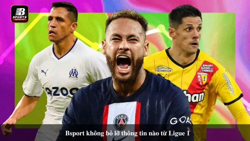 Đến với Bsport để không bỏ lỡ thông tin nào từ Ligue 1