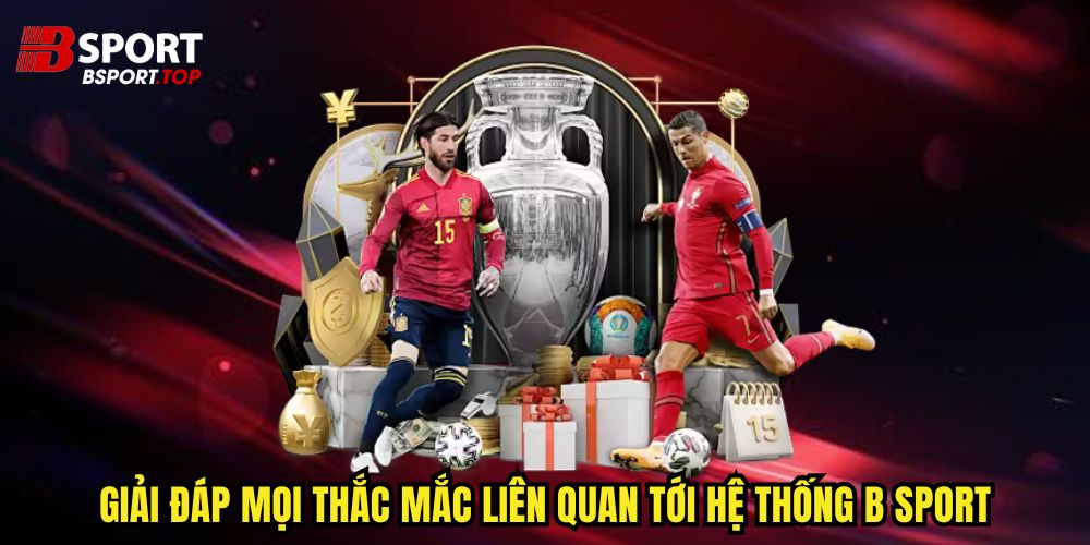 Giải đáp mọi thắc mắc liên quan tới hệ thống B sport